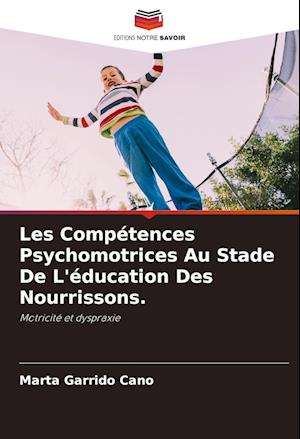 Les Compétences Psychomotrices Au Stade De L'éducation Des Nourrissons.