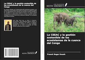 La CEEAC y la gestión sostenible de los ecosistemas de la cuenca del Congo