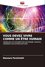 VOUS DEVEZ VIVRE COMME UN ÊTRE HUMAIN