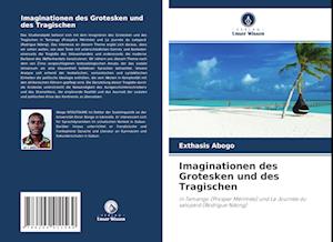 Imaginationen des Grotesken und des Tragischen