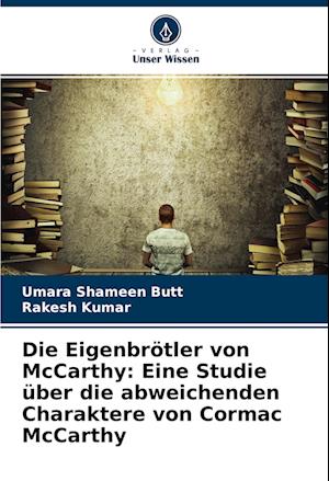 Die Eigenbrötler von McCarthy: Eine Studie über die abweichenden Charaktere von Cormac McCarthy