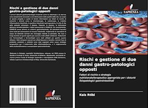 Rischi e gestione di due danni gastro-patologici opposti