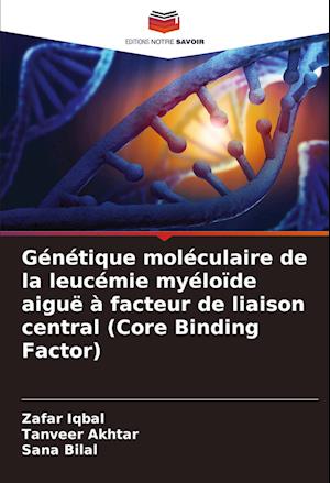 Génétique moléculaire de la leucémie myéloïde aiguë à facteur de liaison central (Core Binding Factor)