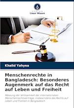 Menschenrechte in Bangladesch: Besonderes Augenmerk auf das Recht auf Leben und Freiheit