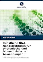 Künstliche DNA-Nanostrukturen für photonische und biomedizinische Anwendungen