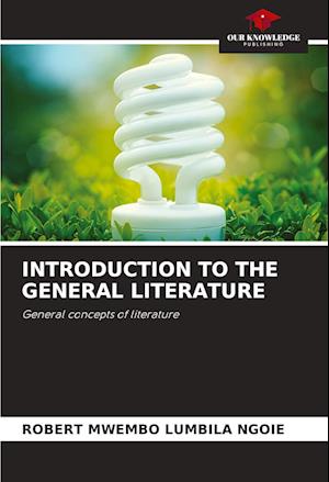 INTRODUCTION TO THE GENERAL LITERATURE