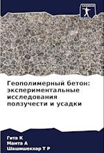 Geopolimernyj beton: äxperimental'nye issledowaniq polzuchesti i usadki