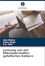 Leistung von mit Mikronährstoffen gefütterten Kälbern