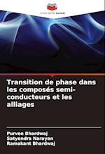 Transition de phase dans les composés semi-conducteurs et les alliages