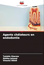 Agents chélateurs en endodontie