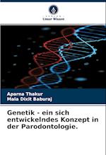 Genetik - ein sich entwickelndes Konzept in der Parodontologie.