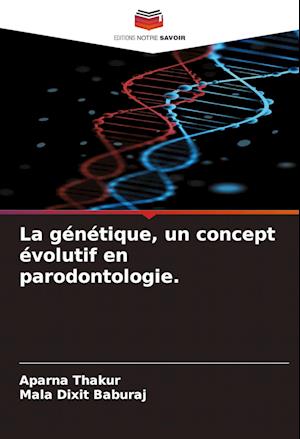 La génétique, un concept évolutif en parodontologie.