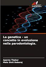 La genetica - un concetto in evoluzione nella parodontologia.