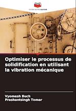 Optimiser le processus de solidification en utilisant la vibration mécanique