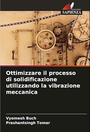 Ottimizzare il processo di solidificazione utilizzando la vibrazione meccanica