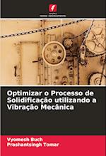 Optimizar o Processo de Solidificação utilizando a Vibração Mecânica