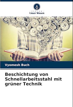 Beschichtung von Schnellarbeitsstahl mit grüner Technik