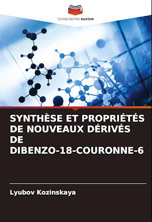 SYNTHÈSE ET PROPRIÉTÉS DE NOUVEAUX DÉRIVÉS DE DIBENZO-18-COURONNE-6