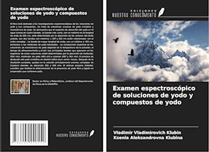 Examen espectroscópico de soluciones de yodo y compuestos de yodo