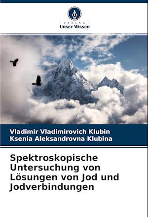 Spektroskopische Untersuchung von Lösungen von Jod und Jodverbindungen