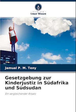 Gesetzgebung zur Kinderjustiz in Südafrika und Südsudan