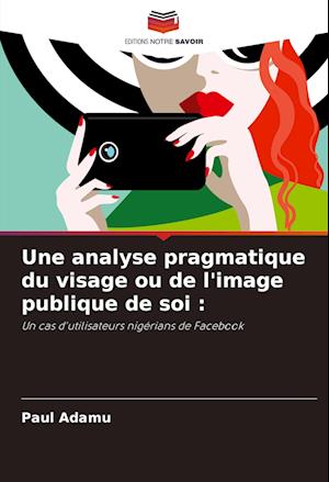 Une analyse pragmatique du visage ou de l'image publique de soi :