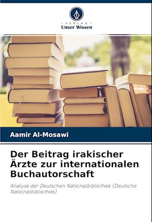 Der Beitrag irakischer Ärzte zur internationalen Buchautorschaft