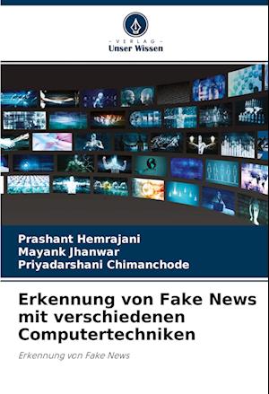 Erkennung von Fake News mit verschiedenen Computertechniken
