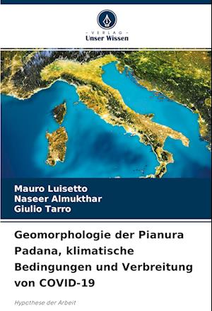 Geomorphologie der Pianura Padana, klimatische Bedingungen und Verbreitung von COVID-19