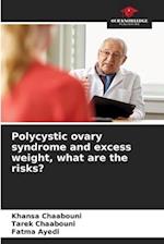 Polycystic ovary syndrome and excess weight, what are the risks?