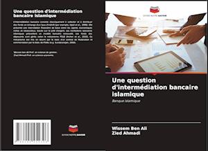 Une question d'intermédiation bancaire islamique