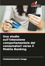 Uno studio sull'intenzione comportamentale dei consumatori verso il Mobile Banking