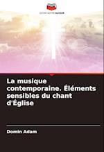 La musique contemporaine. Éléments sensibles du chant d'Église