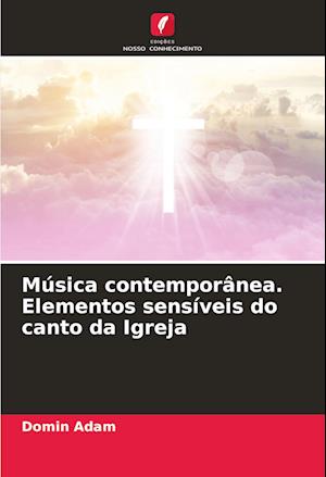 Música contemporânea. Elementos sensíveis do canto da Igreja