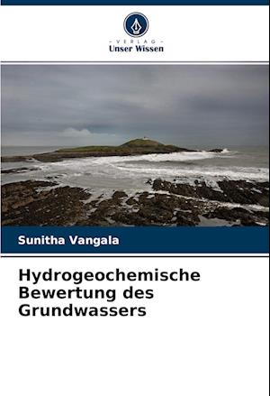 Hydrogeochemische Bewertung des Grundwassers