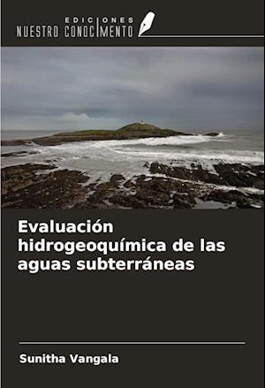 Evaluación hidrogeoquímica de las aguas subterráneas