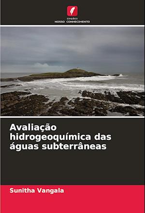 Avaliação hidrogeoquímica das águas subterrâneas