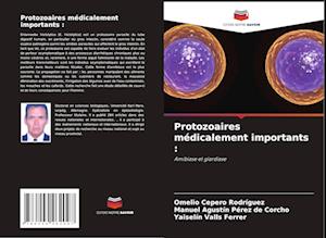 Protozoaires médicalement importants :