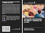 SITUACIÓN NUTRICIONAL DE NIÑOS Y MUJERES EN LA RDC