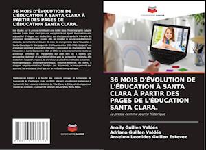 36 MOIS D'ÉVOLUTION DE L'ÉDUCATION À SANTA CLARA À PARTIR DES PAGES DE L'ÉDUCATION SANTA CLARA.