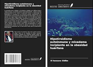 Hipotiroidismo autoinmune y mixedema incipiente en la obesidad huérfana