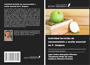 Actividad larvicida de nanoemulsión y aceite esencial de P. Guajava