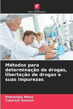 Métodos para determinação de drogas, libertação de drogas e suas impurezas