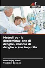 Metodi per la determinazione di droghe, rilascio di droghe e sue impurità