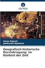 Geografisch-historische Durchdringung: im Kontext der Zeit