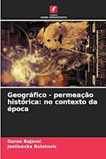 Geográfico - permeação histórica: no contexto da época