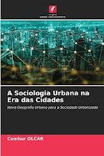 A Sociologia Urbana na Era das Cidades