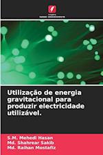 Utilização de energia gravitacional para produzir electricidade utilizável.