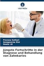 Jüngste Fortschritte in der Diagnose und Behandlung von Zahnkaries