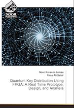 Quantum Key Distribution Using FPGA: A Real Time Prototype, Design, and Analysis
